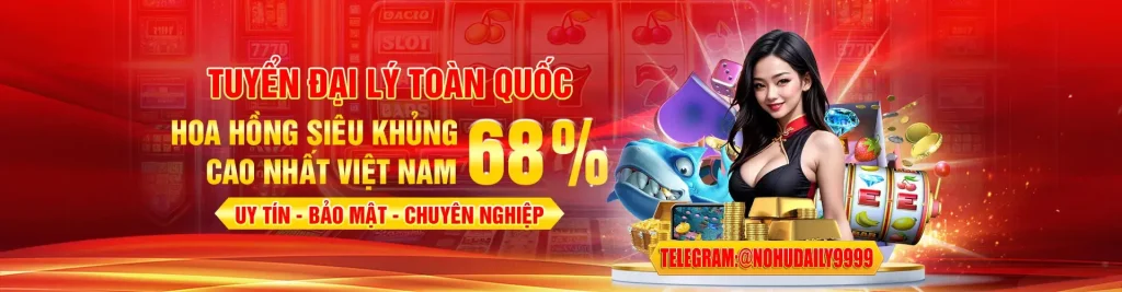 Tuyển đại lý đến Nohu tặng hoa hồng 68%